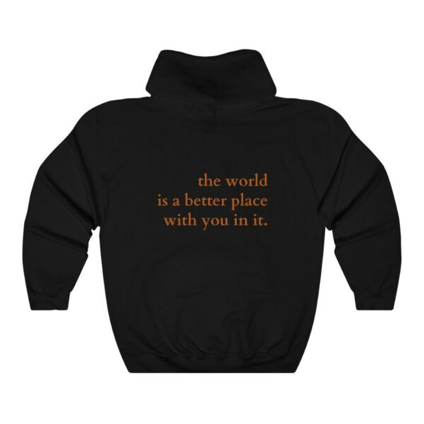 The World Is A Better Place With You In It Hoodie , Trendy Hoodie , Tumblr Hoodie , Aesthetic Hoodie