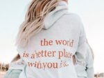 The World Is A Better Place With You In It Hoodie , Trendy Hoodie , Tumblr Hoodie , Aesthetic Hoodie