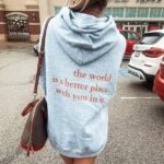 The World Is A Better Place With You In It Hoodie , Trendy Hoodie , Tumblr Hoodie , Aesthetic Hoodie