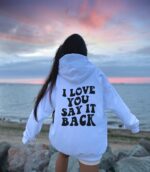 I Love You Say It Back Hoodie, Y2K Hoodie, Aesthetic Clothes, Y2K Clothing, Gift For Her, Teen Clothes, I Love You Say It Back Sweatshirt