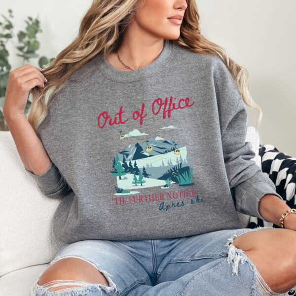 Apres Ski Club Out Of Office Until Further Notice Crewneck Sweatshirt - Mountain Winter Outfit, Ski Trip Gift, Cozy Apparel, Unisex